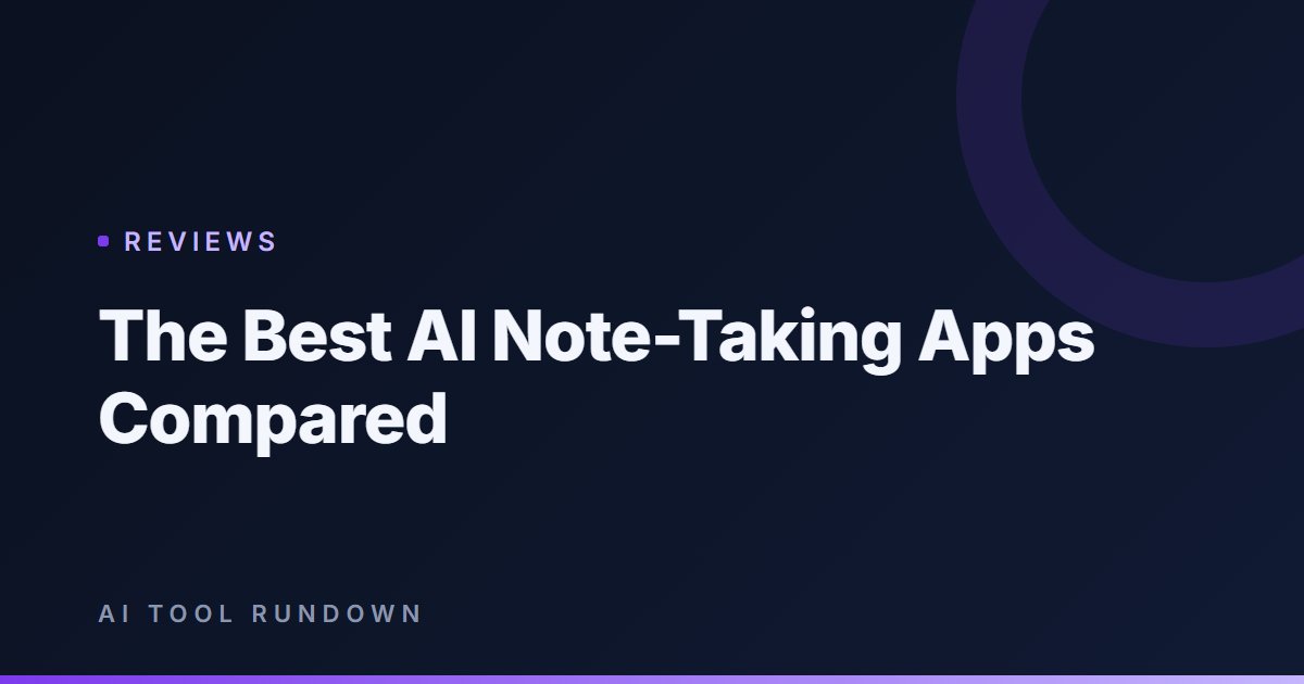 The Best AI Note-Taking Apps Compared